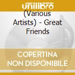 (Various Artists) - Great Friends cd