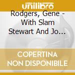 Rodgers, Gene - With Slam Stewart And Jo Jones cd