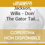 Jackson, Willis - Doin' The Gator Tail - Tenor Sax Blasting 1949-1959 cd