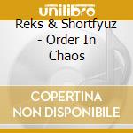 Reks & Shortfyuz - Order In Chaos cd