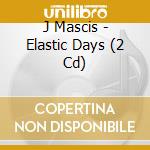 J Mascis - Elastic Days (2 Cd) cd