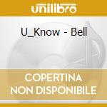 U_Know - Bell cd
