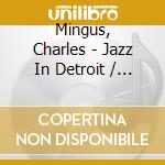 Mingus, Charles - Jazz In Detroit / Strata Concert Gallery / 46 Selden cd