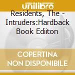 Residents, The - Intruders:Hardback Book Ediiton cd musicale di Residents, The