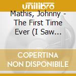 Mathis, Johnny - The First Time Ever (I Saw Your Face) / Song Sung Blue (Expanded Edition (2 Cd) cd
