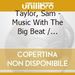 Taylor, Sam - Music With The Big Beat / Blue Mist [2 Albums Plus Bonus Tracks] cd