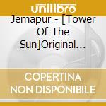 Jemapur - [Tower Of The Sun]Original Soundtrack cd