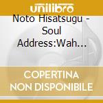 Noto Hisatsugu - Soul Address:Wah Memories cd