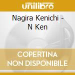 Nagira Kenichi - N Ken cd musicale di Nagira Kenichi
