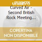 Curved Air - Second British Rock Meeting 1972 cd musicale di Curved Air