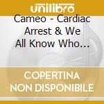 Cameo - Cardiac Arrest & We All Know Who We Are cd
