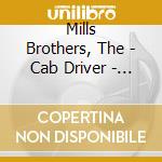 Mills Brothers, The - Cab Driver - The Dot & Paramount Years 1958-1972 cd