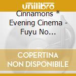 Cinnamons * Evening Cinema - Fuyu No Tokimeki/Summertime