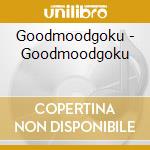 Goodmoodgoku - Goodmoodgoku cd