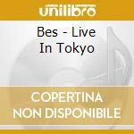 Bes - Live In Tokyo cd