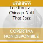 Lee Konitz - Chicago N All That Jazz cd musicale di Lee Konitz