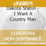 Dakota Staton - I Want A Country Man cd musicale di Dakota Staton