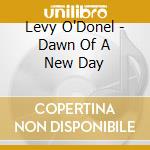 Levy O'Donel - Dawn Of A New Day cd
