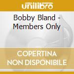 Bobby Bland - Members Only cd musicale di Bobby Bland