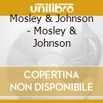Mosley & Johnson - Mosley & Johnson cd