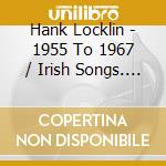 Hank Locklin - 1955 To 1967 / Irish Songs. Country Style (2Cd Set) (2 Cd) cd