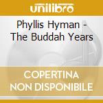 Phyllis Hyman - The Buddah Years cd musicale di Phyllis Hyman