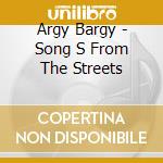 Argy Bargy - Song S From The Streets cd