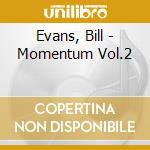Evans, Bill - Momentum Vol.2 cd musicale di Evans, Bill