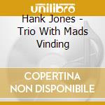Hank Jones - Trio With Mads Vinding cd