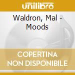 Waldron, Mal - Moods cd musicale di Waldron, Mal