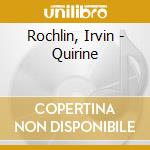 Rochlin, Irvin - Quirine cd musicale di Rochlin, Irvin
