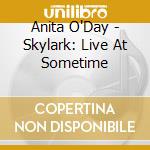 Anita O'Day - Skylark: Live At Sometime cd