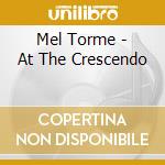 Mel Torme - At The Crescendo cd musicale di Mel Torme
