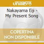 Nakayama Eiji - My Present Song cd musicale di Nakayama Eiji