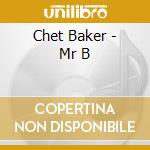 Chet Baker - Mr B cd