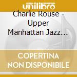 Charlie Rouse - Upper Manhattan Jazz Society cd musicale di Charlie Rouse