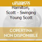 Hamilton, Scott - Swinging Young Scott cd