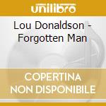 Lou Donaldson - Forgotten Man cd musicale di Lou Donaldson