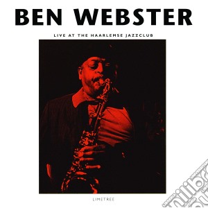 Ben Webster - Live At The Haarlems Jazz Club cd musicale di Ben Webster