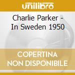 Charlie Parker - In Sweden 1950 cd