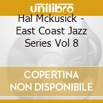 Hal Mckusick - East Coast Jazz Series Vol 8 cd musicale di Hal Mckusick