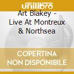 Art Blakey - Live At Montreux & Northsea cd