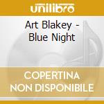 Art Blakey - Blue Night cd