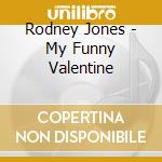 Rodney Jones - My Funny Valentine cd