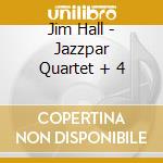 Jim Hall - Jazzpar Quartet + 4 cd musicale di Jim Hall