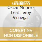 Oscar Moore - Feat Leroy Vinnegar cd musicale di Oscar Moore