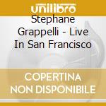 Stephane Grappelli - Live In San Francisco cd musicale di Stephane Grappelli
