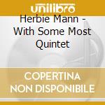 Herbie Mann - With Some Most Quintet cd