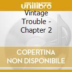 Vintage Trouble - Chapter 2 cd