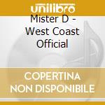 Mister D - West Coast Official cd